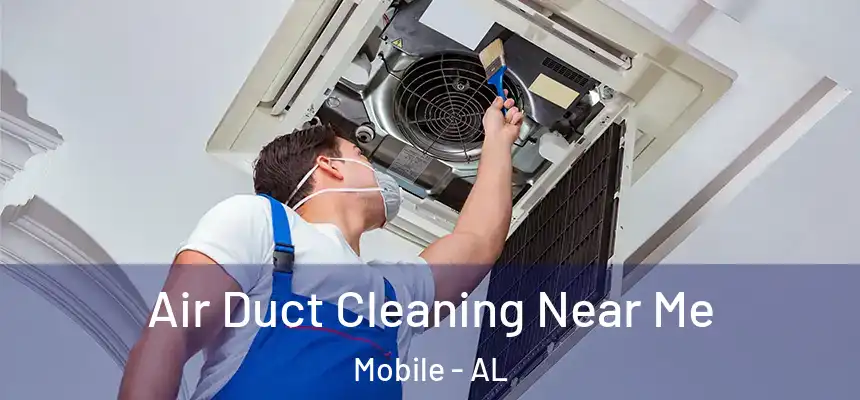  Air Duct Cleaning Near Me Mobile - AL