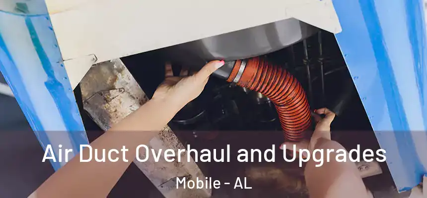  Air Duct Overhaul and Upgrades Mobile - AL