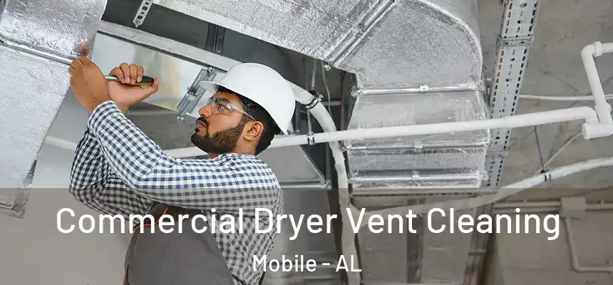 Commercial Dryer Vent Cleaning Mobile - AL