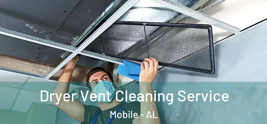  Dryer Vent Cleaning Service Mobile - AL
