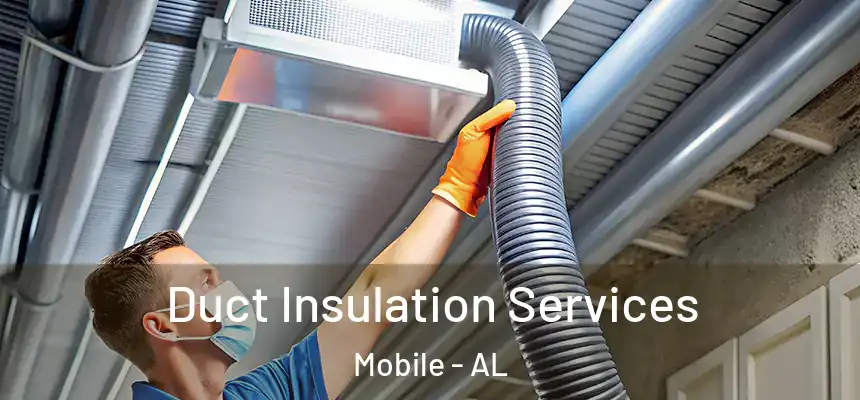 Duct Insulation Services Mobile - AL