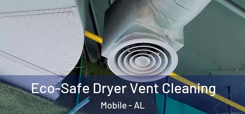  Eco-Safe Dryer Vent Cleaning Mobile - AL