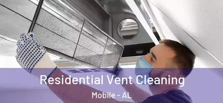 Residential Vent Cleaning Mobile - AL