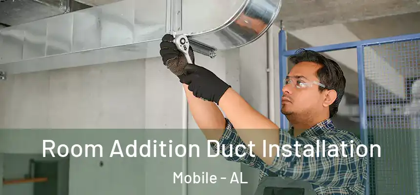 Room Addition Duct Installation Mobile - AL