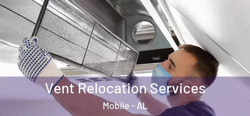  Vent Relocation Services Mobile - AL